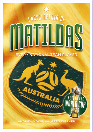 Encyclopedia of Matildas Beyond the World Cup 2023