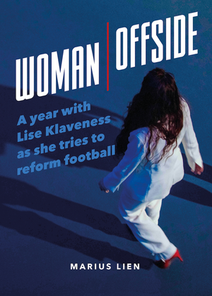Woman Offside - A year with Lise Klaveness as she tries to reform football