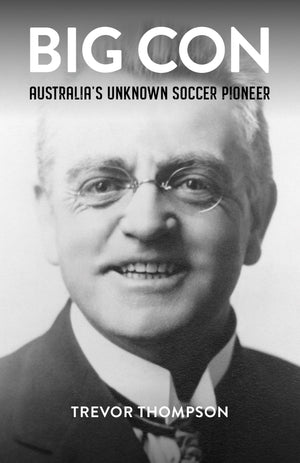Big Con—Australia's Unknown Soccer Pioneer