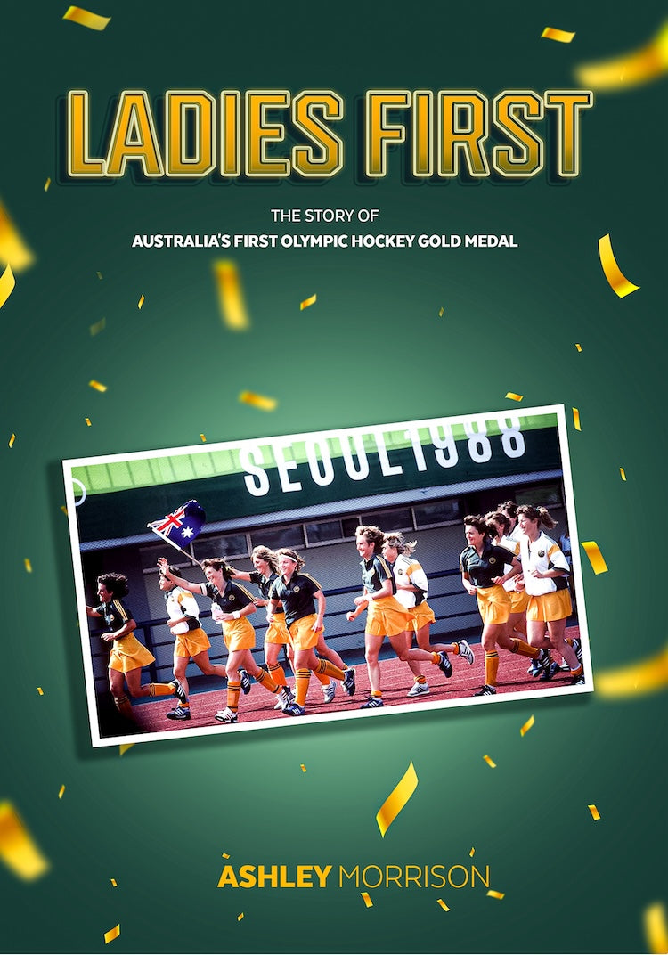 Ladies First - The Story of Australia's First Olympic Hockey Gold Medal