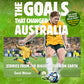 The Goals That Changed Australia - Stories from the biggest stage on earth