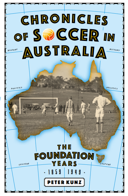 Chronicles of Soccer in Australia - The Foundation Years, 1859 to 1949 - test18Aug