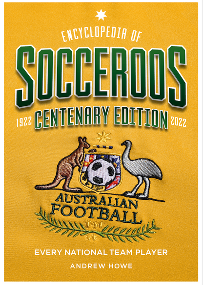 Encyclopedia of Socceroos Centenary Edition, 1922 to 2022