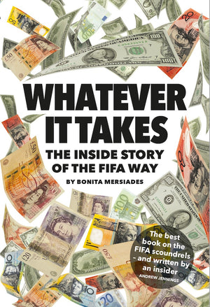 Whatever It Takes - the Inside Story of the FIFA Way